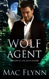 Mac Flynn - Wolf Agent: A Werewolf Shifter Romance (Shadow of the Moon Book 2) - Shadow of the Moon, #2.