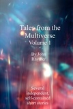  John Rhymer - Tales from the Multiverse: Volume 1 - Tales from the Multiverse, #1.