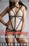 Clara Brume - Extraordinary Hotwife Tales: Three Creatively Sexy Hotwife Stories - Clara Brume Series Collections.
