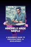  Mick Martens - MindMeld Made Simple: A Beginner's Guide to Conversational AI Development.