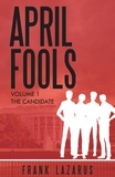  Frank Lazarus - April Fools Volume I, The Candidate - A Brown and McNeil Murder Mystery.