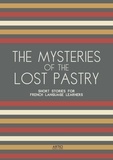  Artici Bilingual Books - The Mysteries of the Lost Pastry: Short Stories for French Language Learners.
