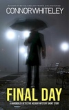  Connor Whiteley - Final Day: A Hardboiled Detective Fiction Holiday Mystery Short Story.