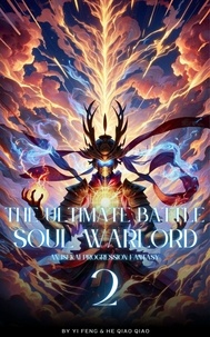  Yi Feng et  He Qiao Qiao - The Ultimate Battle Soul Warlord: An Isekai Progression Fantasy - The Ultimate Battle Soul Warlord, #2.