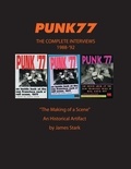  James Stark - Punk77 The Complete Interviews.