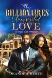  DeAndra White - The Billionaires Unexpected Love.