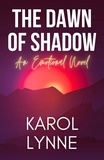 Karol Lynne - The Dawn of Shadow: An Emotional Novel.