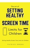  patrick owens - Setting Healthy Screen Time Limits for Children.