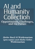  ABEBE-BARD AI WOLDEMARIAM - AI and Humanity Collection: Opportunities, Challenges, and the Future - 1A, #1.