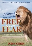  John Corin - I Proved You Can Be Free From Fear - Preparation for the Endtimes, #1.