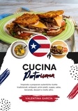  Valentina Garcia - Cucina Portoricana: Imparate a Preparare Autentiche Ricette Tradizionali, Antipasti, Primi Piatti, Zuppe, Salse, Bevande, Dessert e Molto Altro - Sapori del Mondo: un Viaggio Culinario.