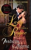  Isabella Thorne - The Lady to Match a Rogue: Faith - The Baggington Sisters, #4.