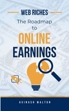  Avinash Walton - Web Riches: The Roadmap to Online Earnings.