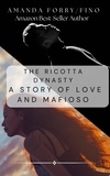  Amanda Forry/Fino - The Ricotta Dynasty: A Story of Love and Mafioso.