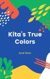  Acid Rain - Kita"s True Colors - Kita The Wolf Pup, #1.