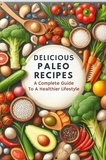  Smith Charis - Delicious Paleo Recipes: A Complete Guide To A Healthier Lifestyle.