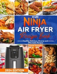  Daniel Kennedy - Simple Ninja Air Fryer Recipe Book: Healthy, Delicious, Diverse and Affordable Recipes.