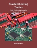 HARIKUMAR V T - Troubleshooting Tactics: Fault Finding Methods for Electronic Circuits.