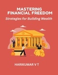  HARIKUMAR V T - Mastering Financial Freedom: Strategies for Building Wealth.