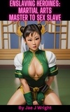  Jae J Wright - Enslaving Heroines: Martial Arts Master to Sex Slave - Piss Sluts, #10.