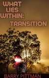  Barry Pittman - What Lies Within: Transition - What Lies Within, #4.