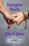  Elle H. Raye - Courageous Hearts - Mister Right, #1.