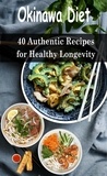  Atelier Gourmand - Okinawa Diet: 40 Authentic Recipes for Healthy Longevity.