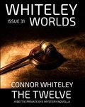  Connor Whiteley - Issue 31: The Twelve A Bettie Private Eye Mystery Novella - Whiteley Worlds, #31.