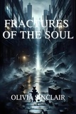  Olivia Sinclair - Fractures of the Soul: A Thrilling Journey Through the Shadows of the Mind.