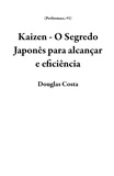  Douglas Costa - Kaizen - O Segredo Japonês para alcançar e eficiência - Performace, #1.