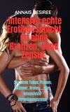  ANNAIS DESIREE - Intensive echte Erotikgeschichten ohne Grenzen, ohne Zensur. - ANNAIS UND SEINE VERGNÜGEN, #1.