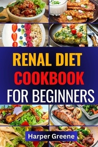  Harper Greene - Renal Diet Cookbook for Beginners.