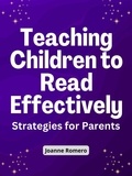  JOANNE ROMERO - Teaching Children to Read Effectively: Strategies for Parents.