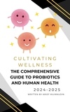  Arief Muinnudin - Cultivating Wellness The Comprehensive Guide to Probiotics and Human Health.