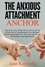  Jane Kennedy - The Anxious Attachment Anchor - How Even Very Clingy Stress-Cases Can Cast Off the Fear of Abandonment, Save Damaged Relationships Before it's Too Late, and Set Sail Into Healthy, Meaningful Bonds.