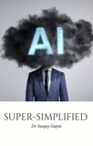 Dr Sanjay Gupta - AI Super-Simplified.