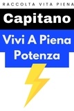  Capitano Edizioni - Vivi A Piena Potenza - Raccolta Vita Piena, #3.