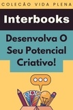  Interbooks - Desenvolva O Seu Potencial Criativo! - Coleção Vida Plena, #35.