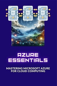  Emily Chang - Azure Essentials: Mastering Microsoft Azure for Cloud Computing.