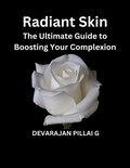  DEVARAJAN PILLAI G - Radiant Skin: The Ultimate Guide to Boosting Your Complexion.