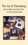  Ellie Hudovernik - The Art of Tilemaking.