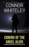  Connor Whiteley - Coming Of The Angel Alien: A Hard-Boiled Detective Holiday Mystery Short Story.