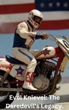  Gary Thatcher - Evel Knievel: The Daredevil's Legacy..