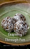 Mark Sparnon - Learning Through Fun : Maths Cooking Year 3 - Learning Through Fun.