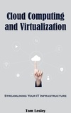 Tom Lesley - Cloud Computing and Virtualization: Streamlining Your IT Infrastructure.