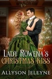  Allyson Jeleyne - Lady Rowena’s Christmas Kiss - Victorian Christmas Novellas, #2.
