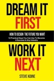  Steve Koine - Dream It First Work It Next.