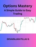  DEVARAJAN PILLAI G - Options Mastery: A Simple Guide to Easy Trading.