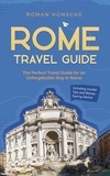 Roman Hünsche - Rome Travel Guide: The Perfect Travel Guide for an Unforgettable Stay in Rome: Including Insider Tips and Money-Saving Advice.