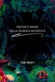  Claire Tressett - Misteri e magie della giungla incantata.